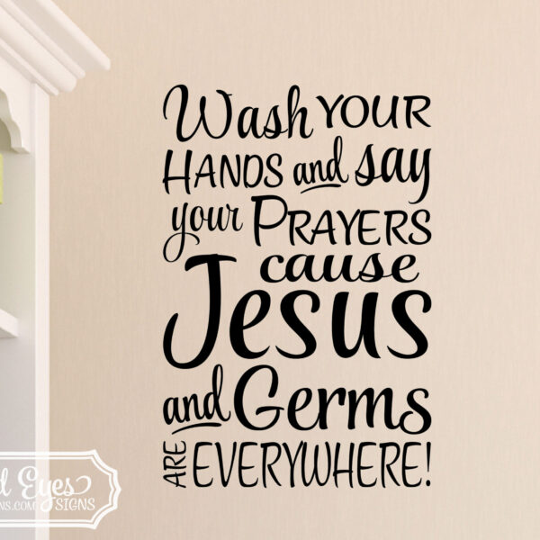 Wash your hands and Say Your Prayers Vinyl Wall Decal