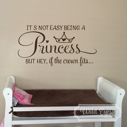 It's not easy being a princess but hey if the crown fits... Vinyl Wall Decal