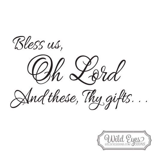 Bless us Oh Lord And these Thy gifts Common Table Prayer