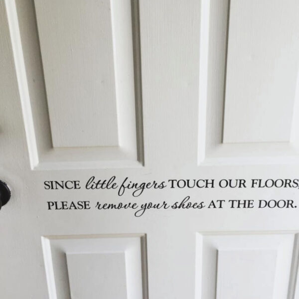 Since little fingers touch our floors Vinyl Wall Decal