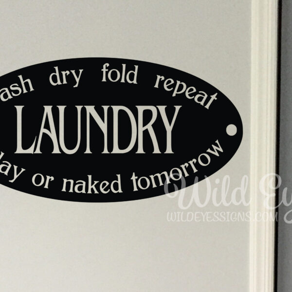 Laundry today or naked tomorrow Vinyl Wall Decal