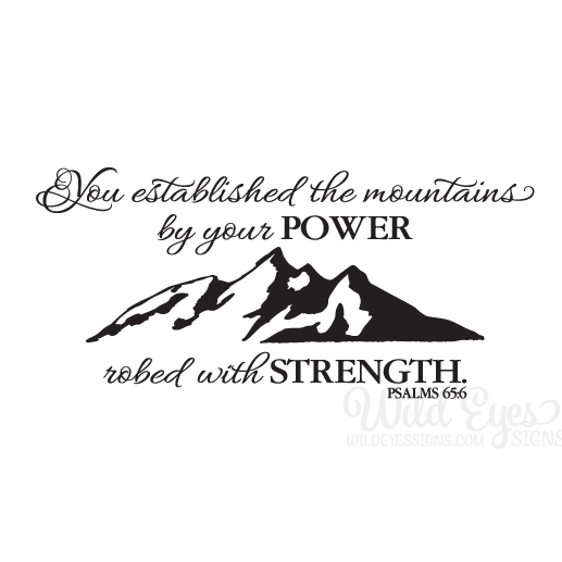 Psalm 65:6 Vinyl Wall Decal