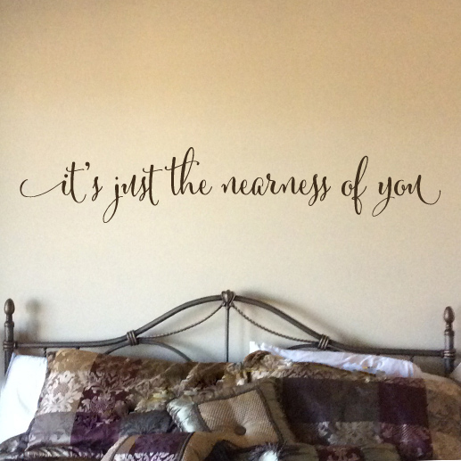 It S Just The Nearness Of You Master Bedroom Love Quote Vinyl Decal Romantic Saying Wall Decal Wall Sticker Romantic Saying Hh2118