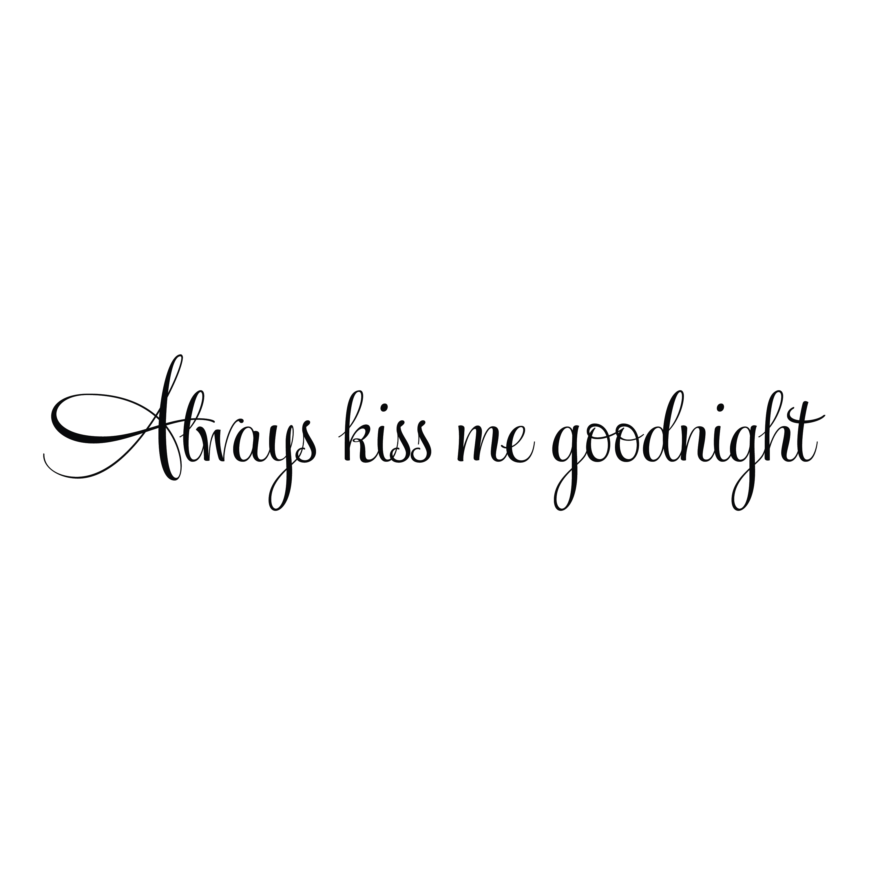 Always Kiss Me Goodnight Quote Decal Vinyl Wall Sticker 