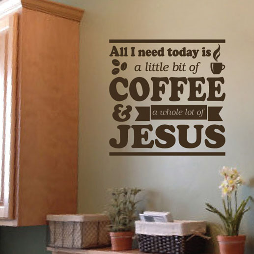 Little bit of coffee and a whole lot of Jesus Vinyl Wall Decal
