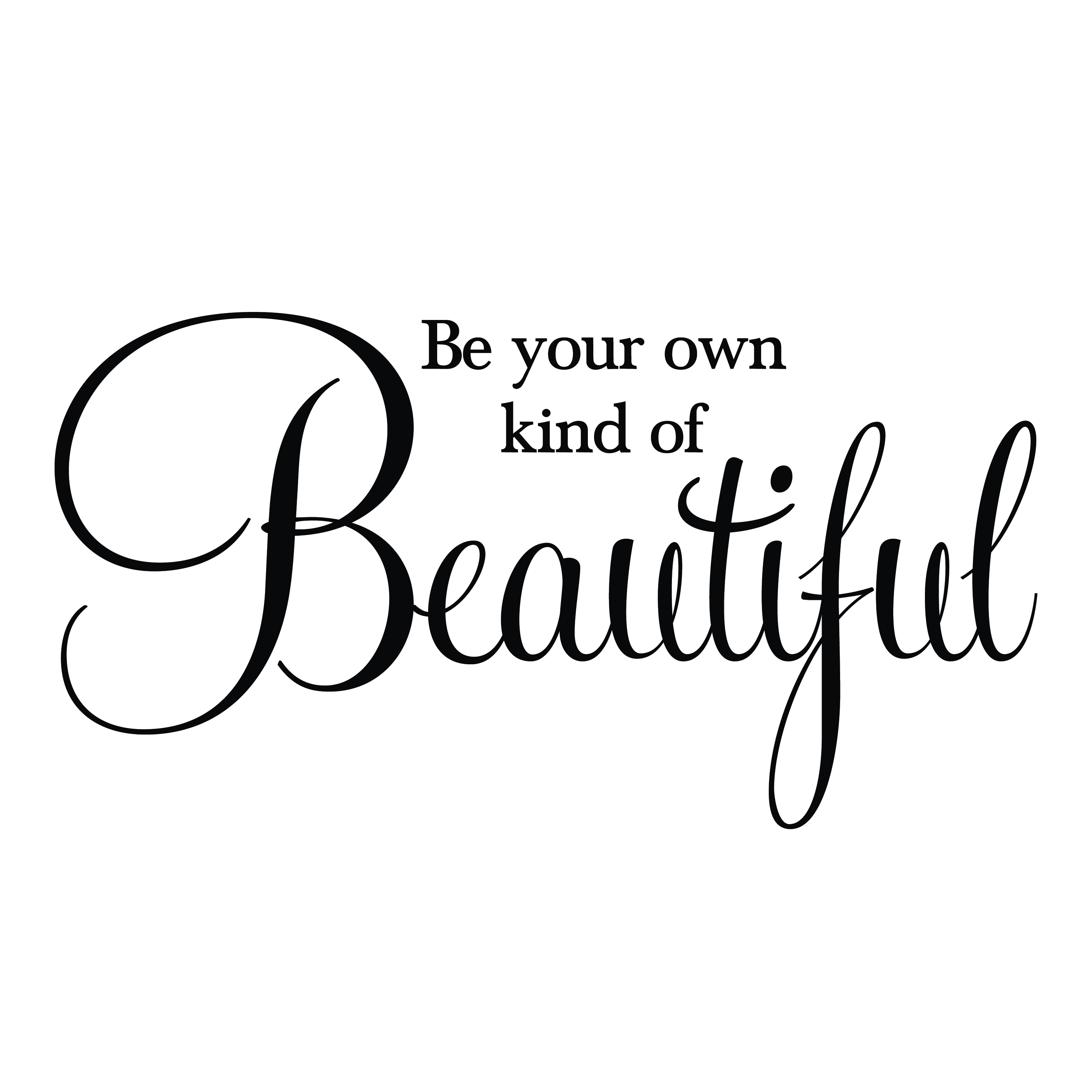 Be your own kind of beautiful Vinyl Wall Decal, Inspirational Quote ...