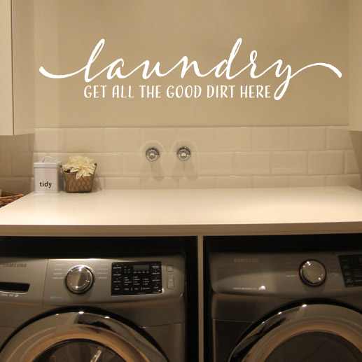 Laundry Room Get all the good dirt here Vinyl Wall Decal