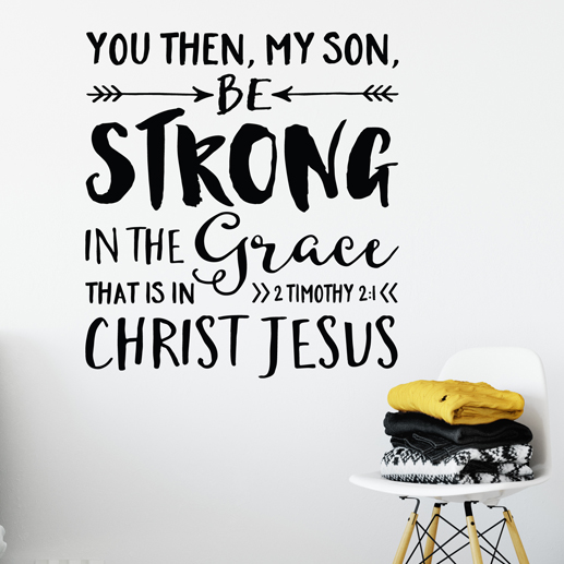 2 Timothy 2:1 Vinyl Wall Decal 1, Be Strong In The Grace That Is In ...