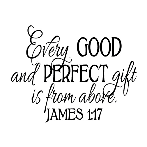 James 1:17 Vinyl Wall Decal 2, Every Good and Perfect Gift is from ...