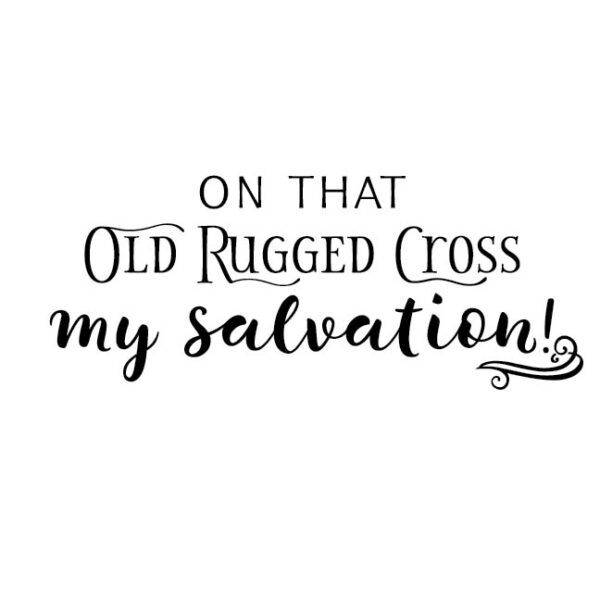 On that Old Rugged Cross My Salvation by Wild Eyes Signs