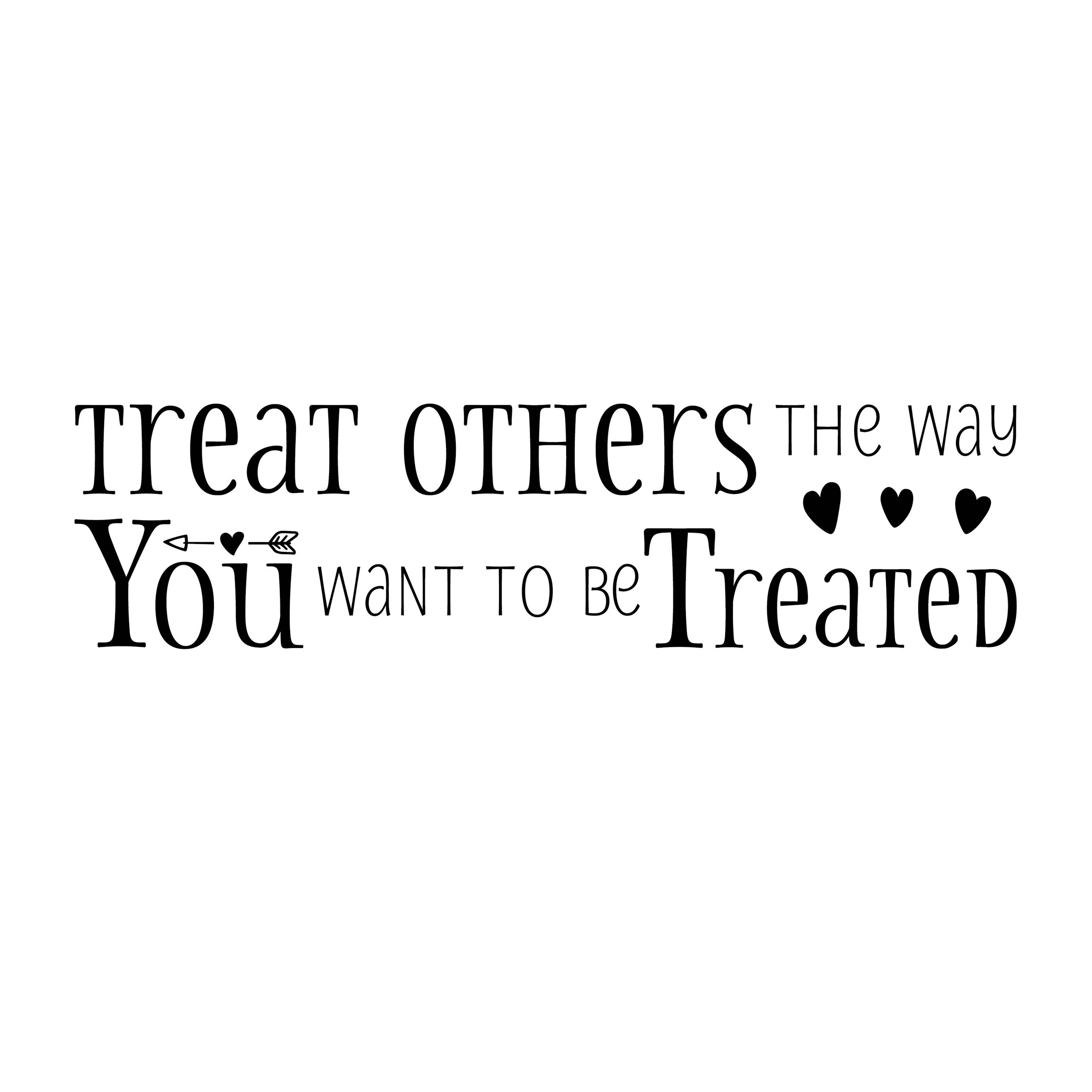 Treat Others the Way You Want to be Treated Vinyl Wall Decal Inspirational