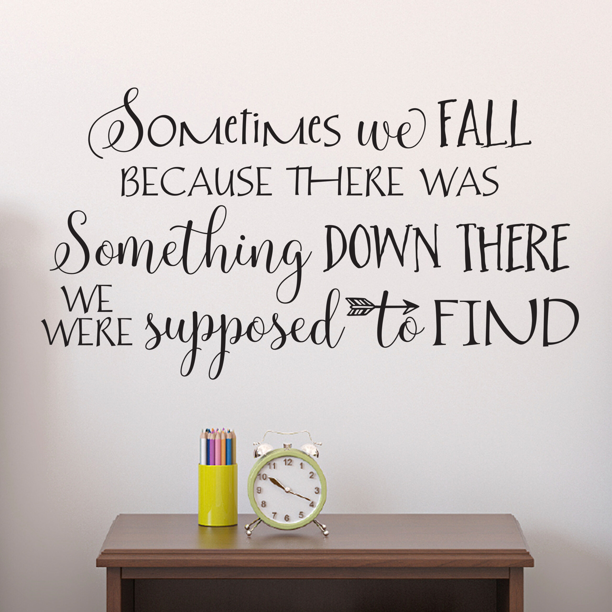 Sometimes we fall because there was something down Vinyl Wall Decal