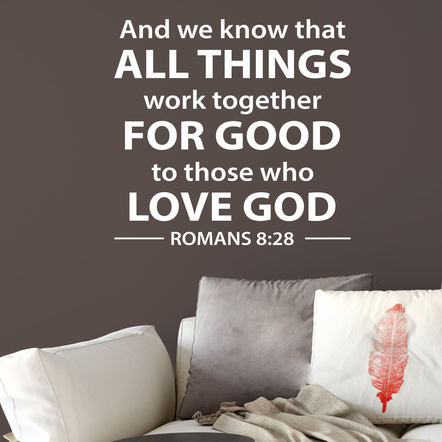 Romans 8:28 All Things Work Together for Good of Them That Love God Wall Decal