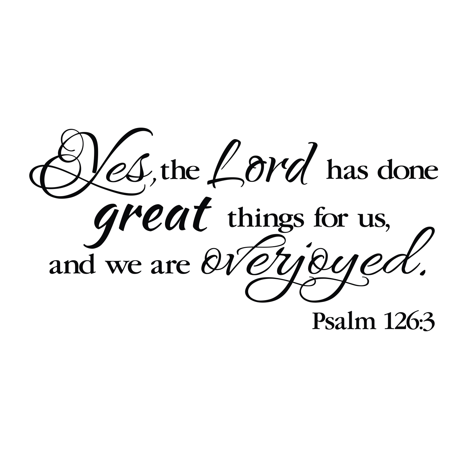 Psalm 126v3 Vinyl Wall Decal 1 Yes The Lord Has Done Great Things For Us