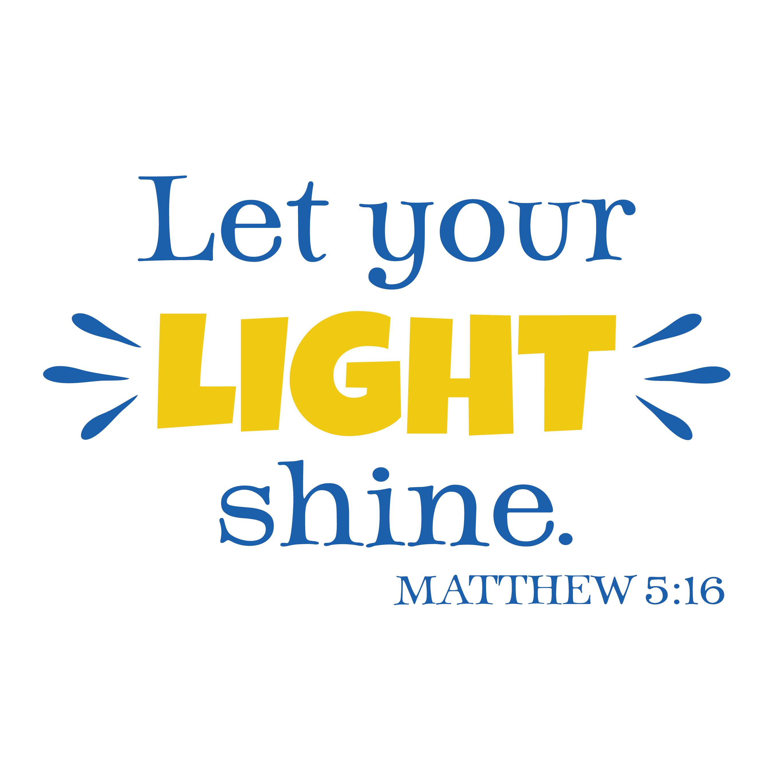 Matthew 5:16 Vinyl Wall Decal 1 by Wild Eyes Signs Let Your Light Shine ...