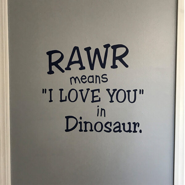 Rawr Means I Love You in Dinosaur Vinyl Wall Decal