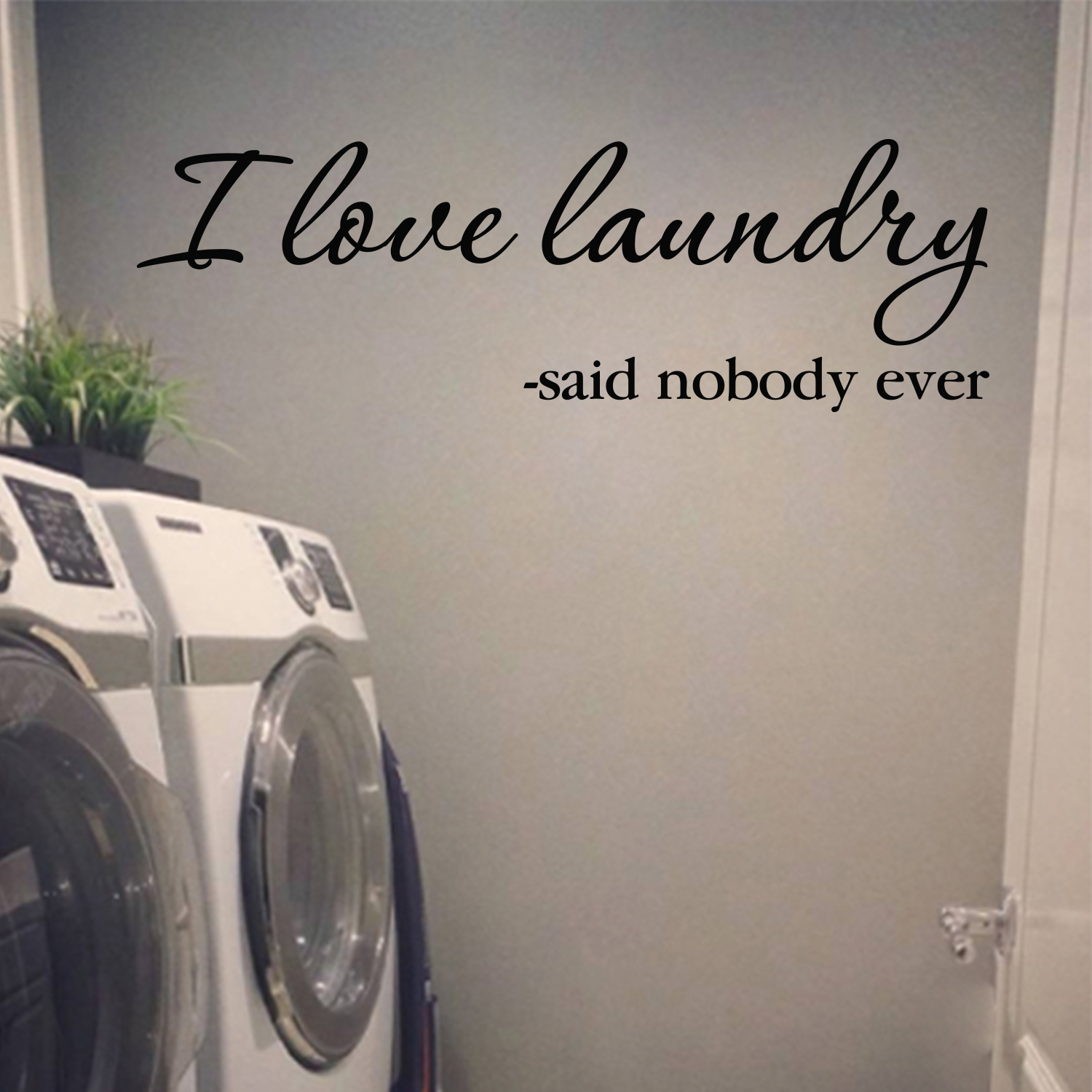 I Love Laundry Said Nobody Ever Vinyl Wall Decal Laundry Room Vinyl