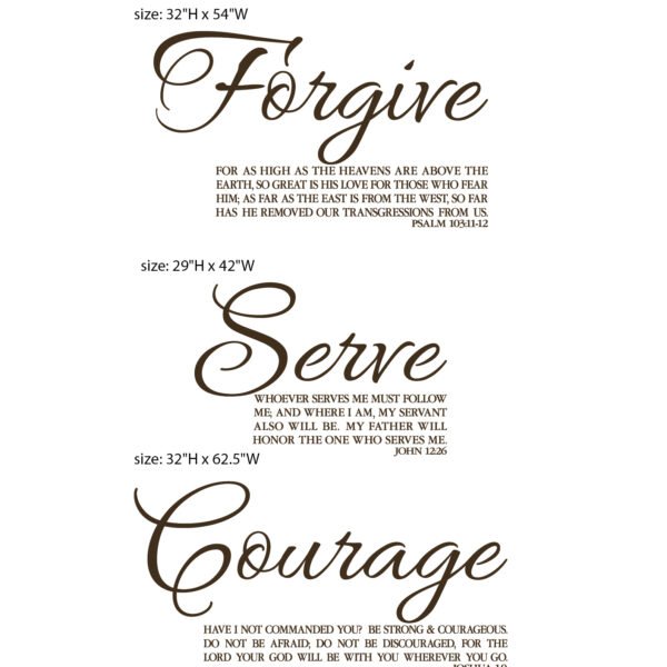 CUSTOM - Forgive -Psalm 103:11-12, Serve - John 12:26, Courage - Joshua 1:9