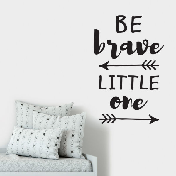 Be Brave Little One Vinyl Wall Decal