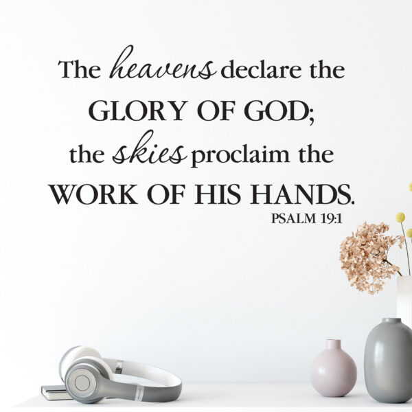 Psalm 19:1 Vinyl Wall Decal by Wild Eyes Signs The Heavens Declare the Glory of God, The Skies Work of His Hands, Bible Verse Wall Lettering, Church Art, Christian Wall Words, PS19V1-0002