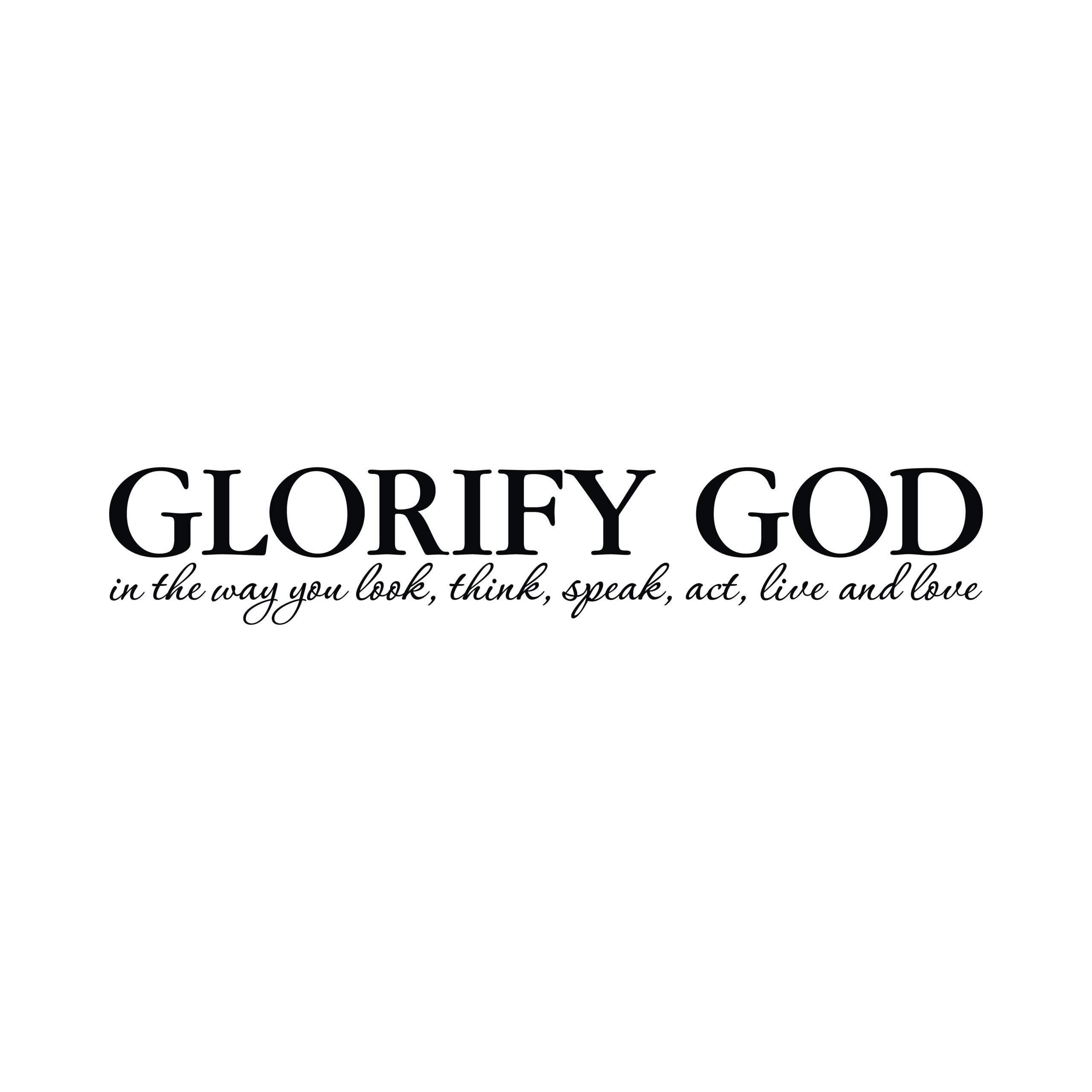 Glorify God Vinyl Wall Decal by Wild Eyes Signs, In the Way You Look, Think, Speak, Act, Live, Love, Girl Bedroom, Teen Wall Words, Inspirational Wall Lettering, RE3170 - Image 2