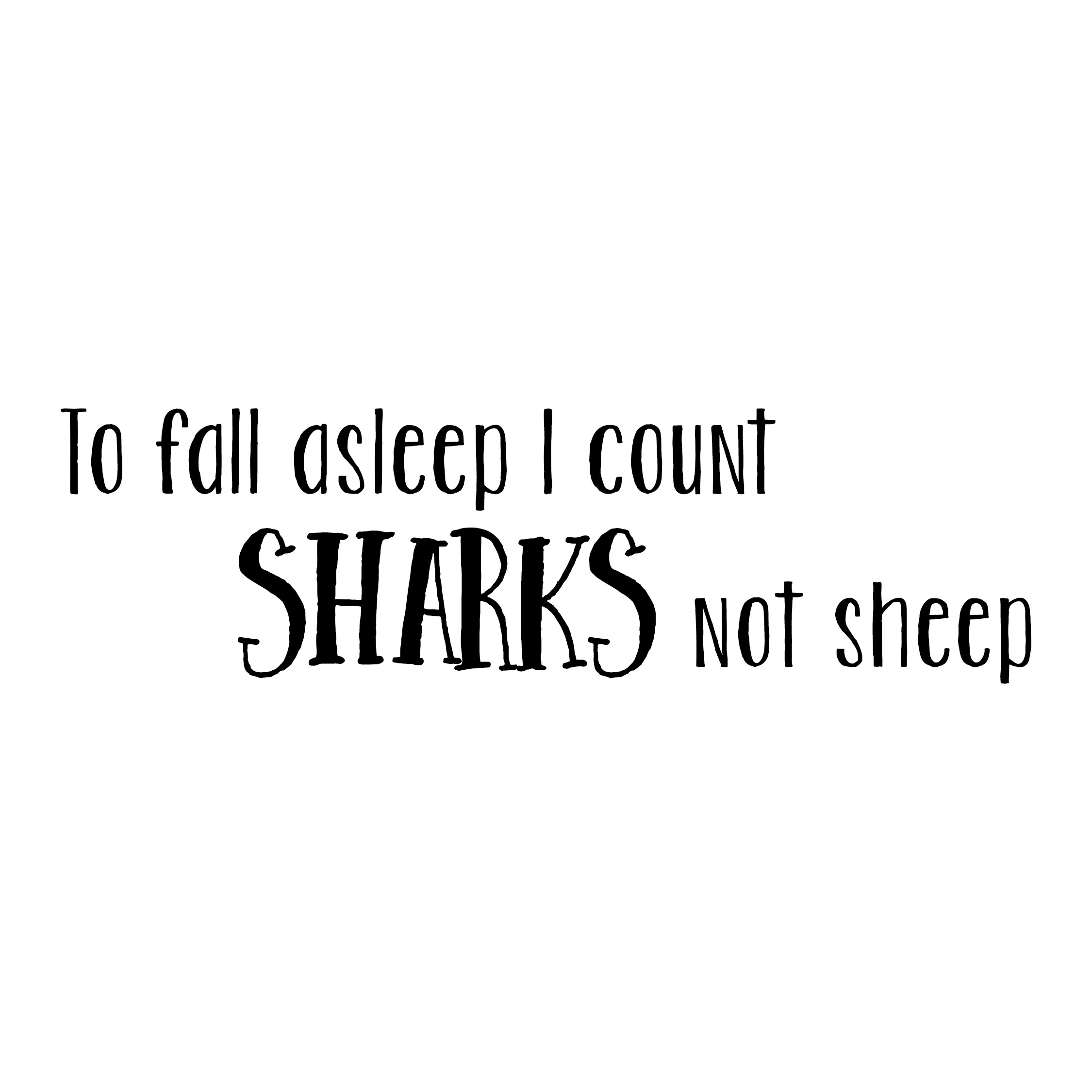To Fall Asleep I Count Sharks Not Sheep Vinyl Wall Decal by Wild Eyes Signs, Nursery Wall Words, Toddler Bedroom, Baby Shark, Counting Sheep, Shark Quote, CT4677 - Image 2