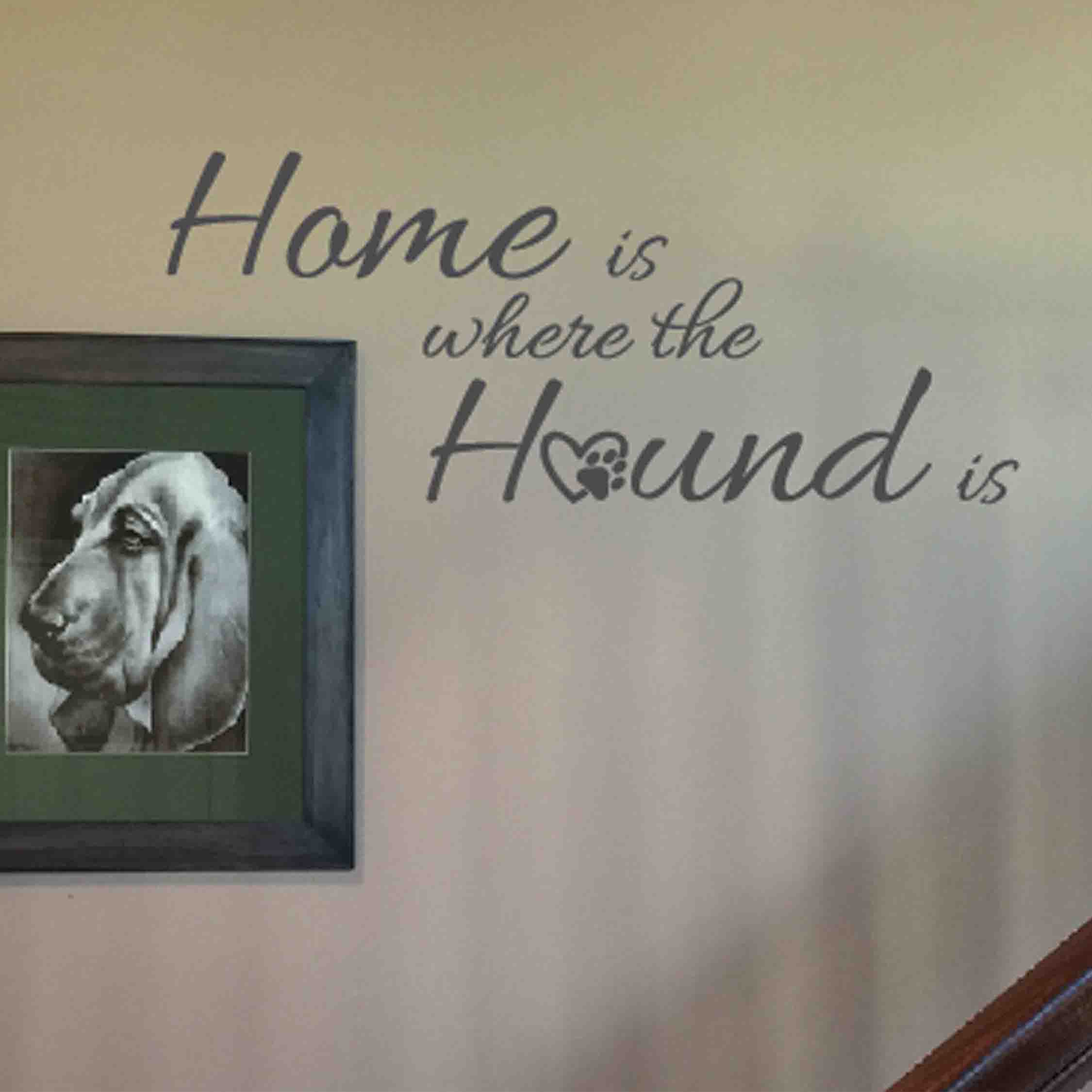 home is where the hound is Vinyl Wall Decal
