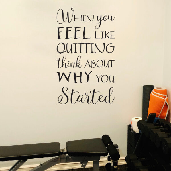When You Feel Like Quitting Vinyl Wall Decal