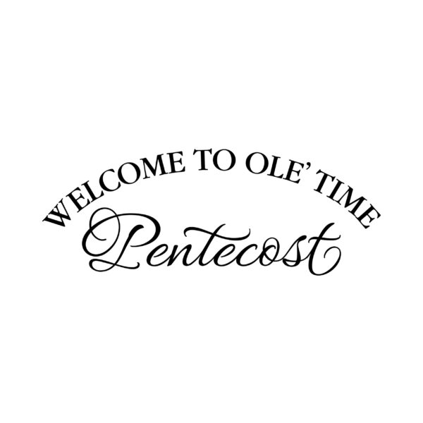 Welcome to Ole' Time Pentecost Vinyl Wall Decal