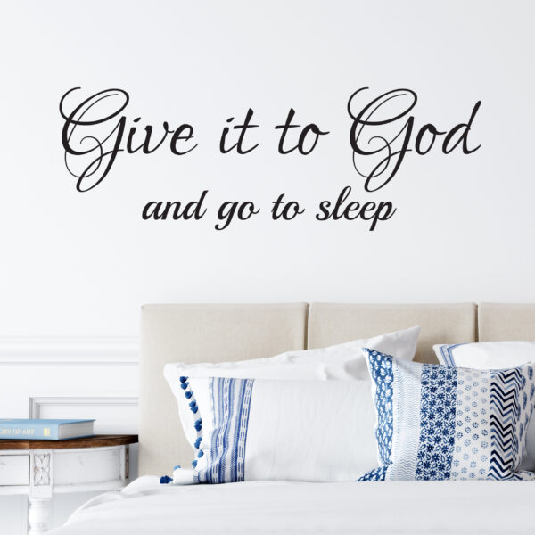 Give it to God and Go to Sleep Vinyl Wall Decal 2