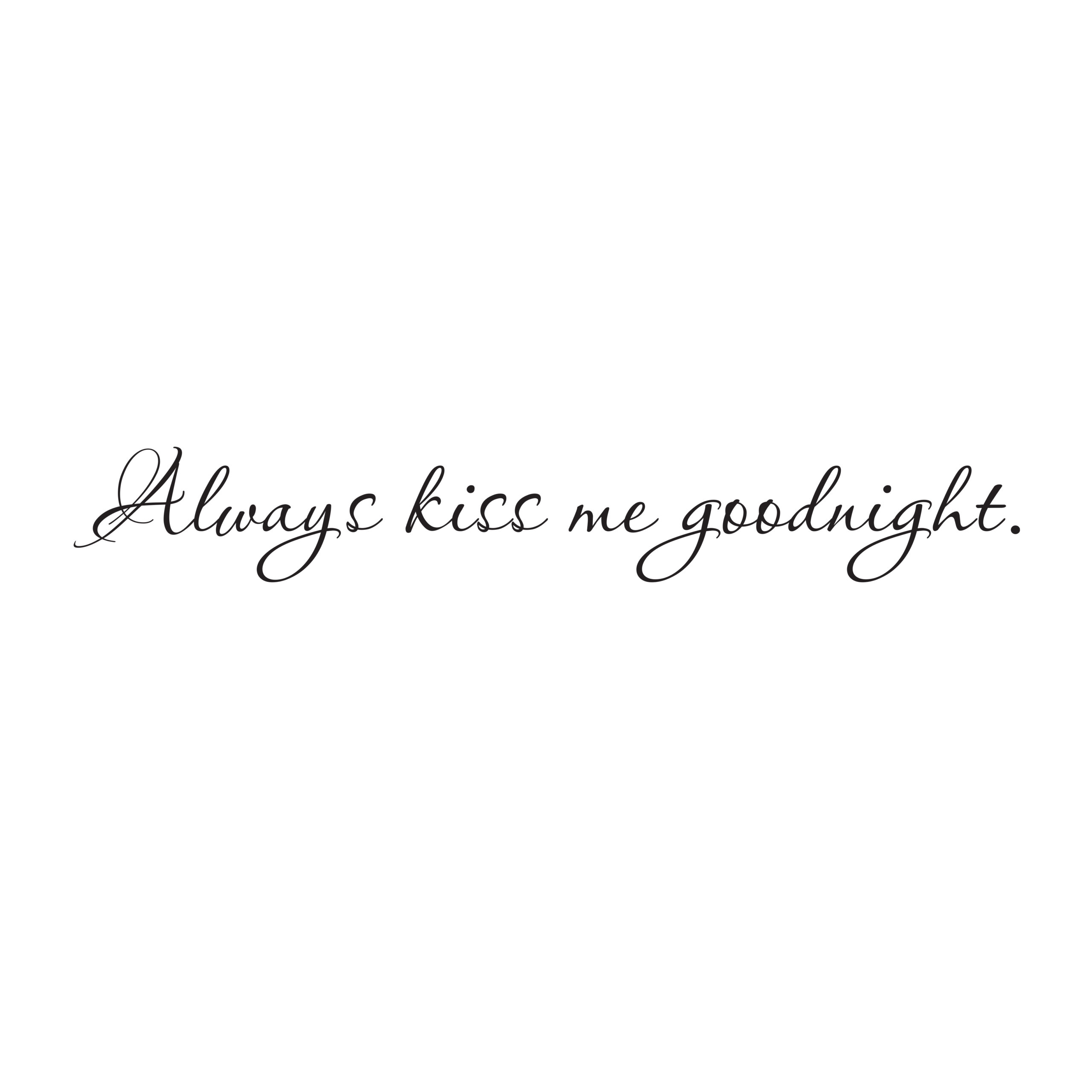 Always kiss me goodnight Vinyl Wall Decal 4
