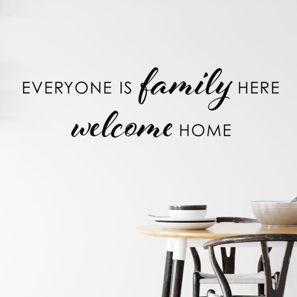Everyone is Family Here Vinyl Wall Decal