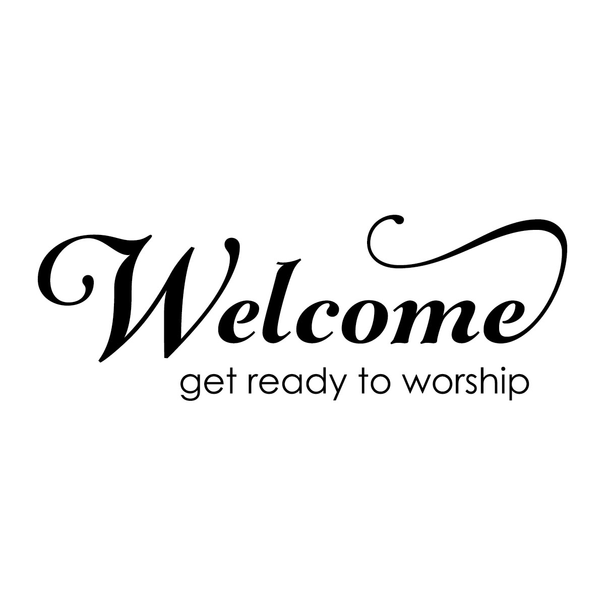 Welcome Get Ready To Worship