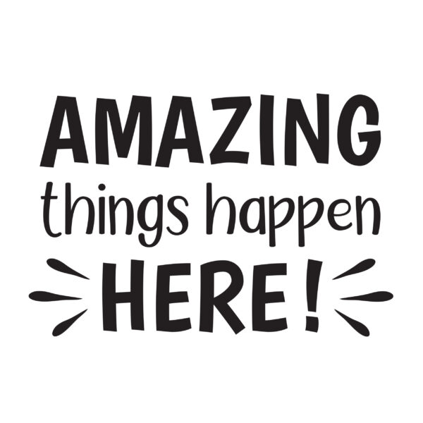 Amazing-things-happen-here-vinyl wall 2