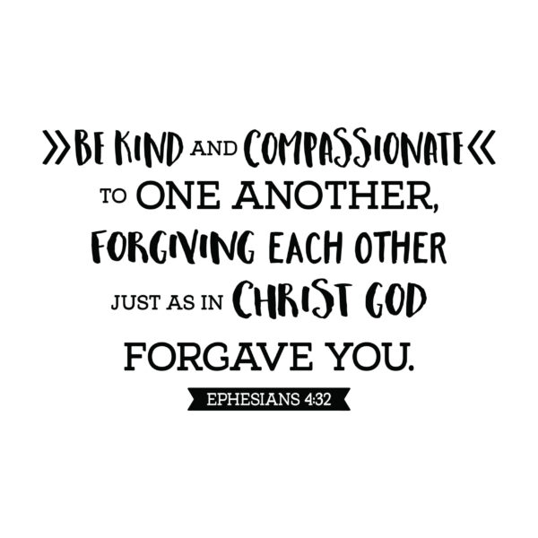 Ephesians 4:32 Vinyl Wall Decal by Wild Eyes Signs Be kind and compassionate EPH4V32-00002