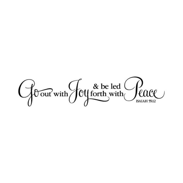 Isaiah 55:12 Vinyl Wall Decal by Wild Eyes Signs, You shall go out with joy and be led forth with peace ISA55V12-0001
