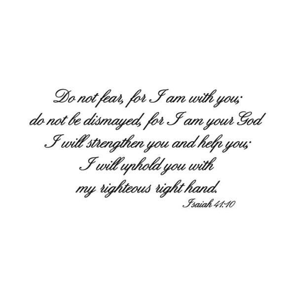 Isaiah 41:10 Vinyl Wall Decal 8 by Wild Eyes Signs, Do not fear for I am with you ISA41V10-0008